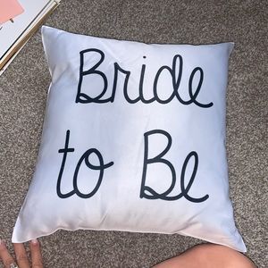 “BRIDE TO BE” throw pillow! New- no stains, or sign of wear